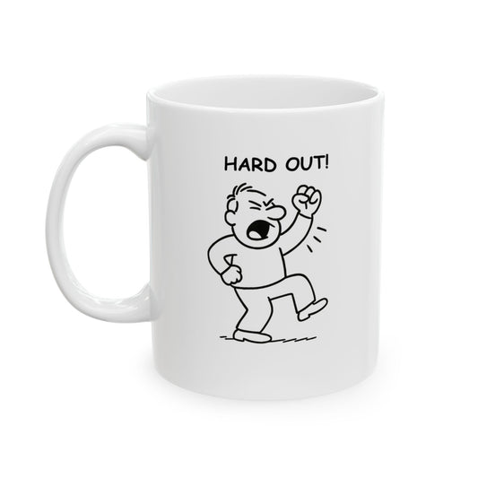 “Hard out!” Ceramic Mug - 11oz & 15oz -12880