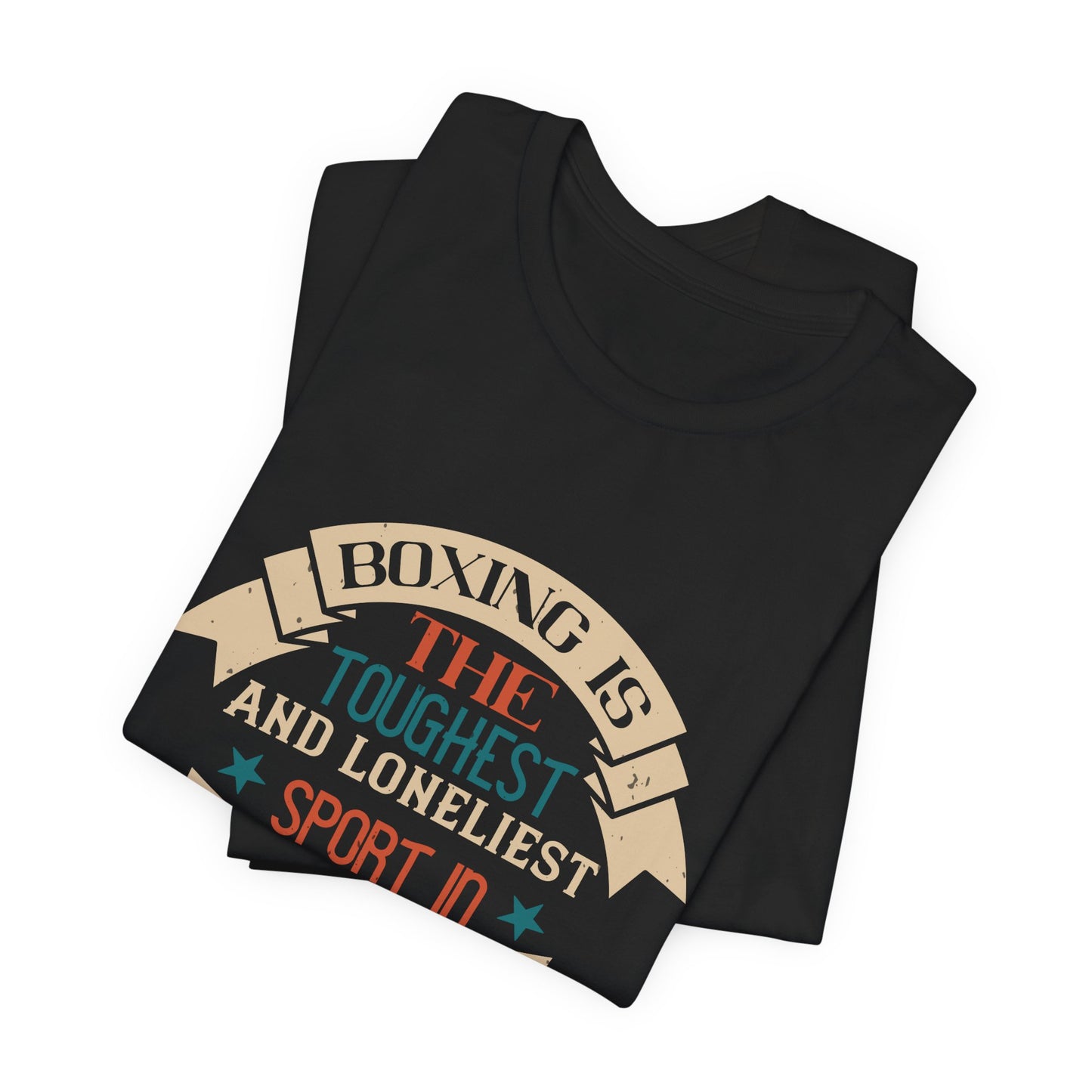 Boxing Is the Toughest and Loneliest Sport in the World - Unisex Jersey Short Sleeve Tee - 11516