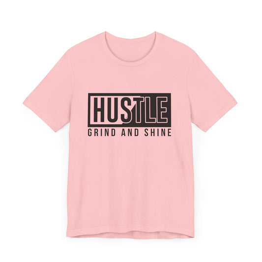 Motivational: Hustle, Grind & Shine - Unisex Jersey Short Sleeve Tee