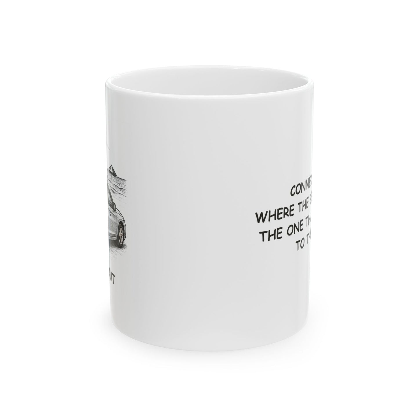 "Connecticut: Where the best beach is the one that’s closest to the car." Ceramic Mug - 13879