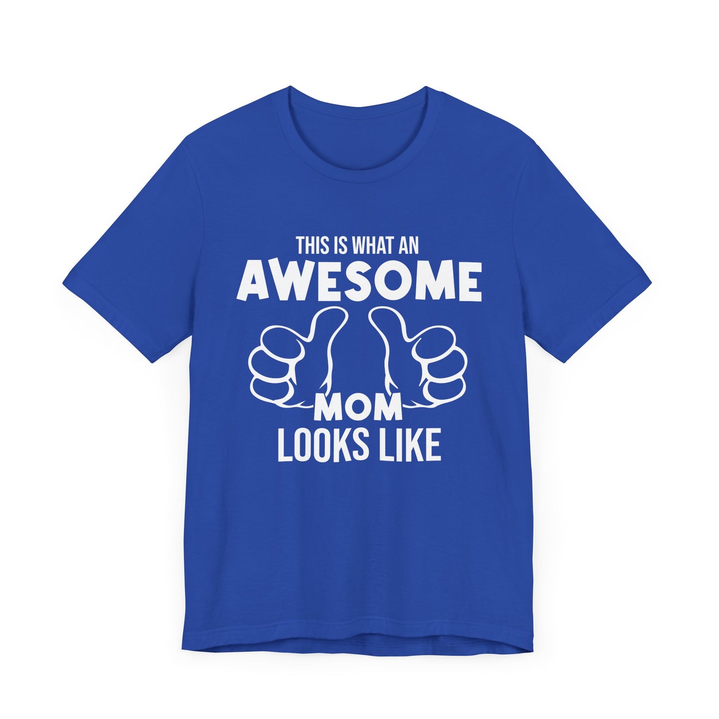 This Is What An Awesome Mom Looks Like - Unisex Jersey Short Sleeve Tee - 13040