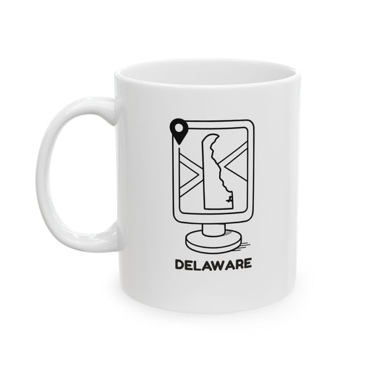 "Delaware: The only state where your GPS says, ‘You’ve reached your destination,’ after two miles." Ceramic Mug - 14114