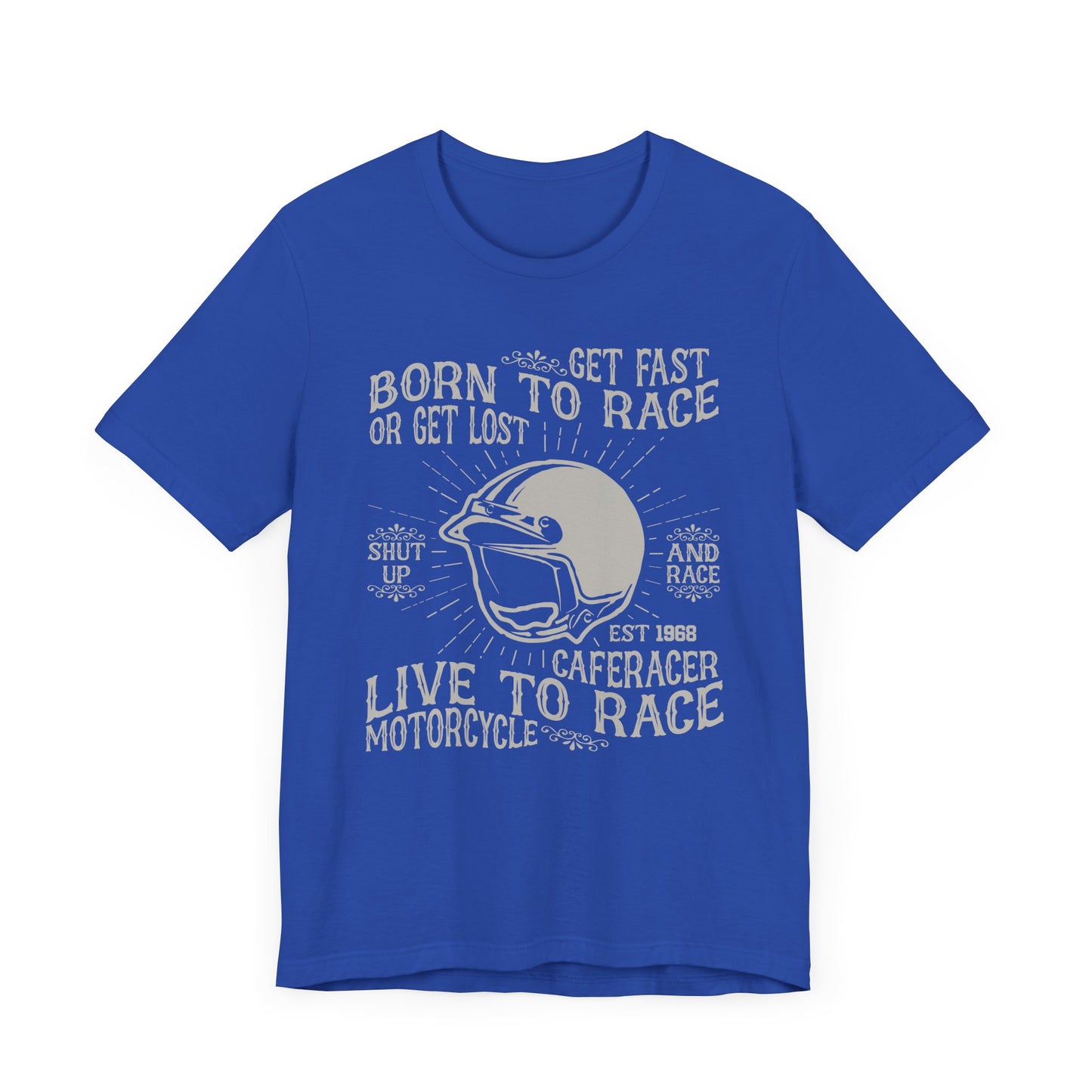 Get Fast, Born to Race or Get Lost - Unisex Jersey Short Sleeve Tee - 13258