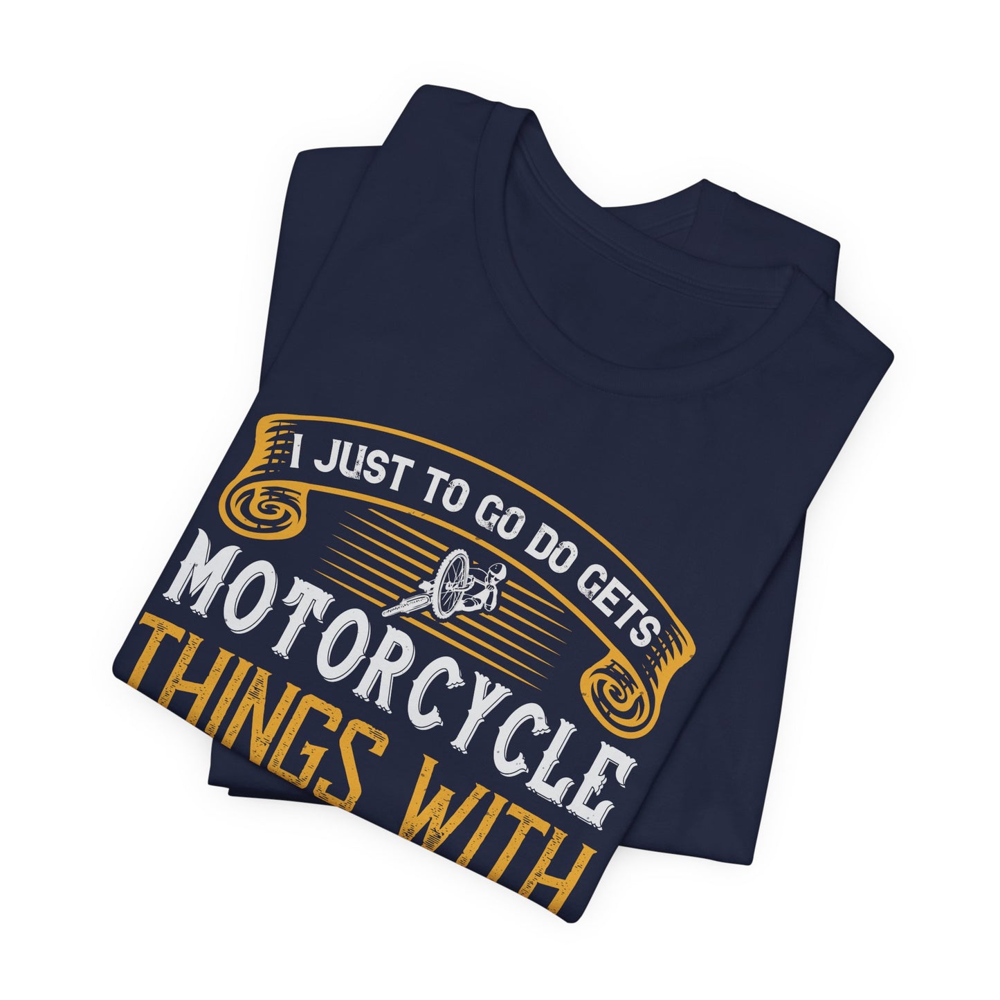 I Just Want to Go Do Motorcycle Things with My Friends - Unisex Jersey Short Sleeve Tee