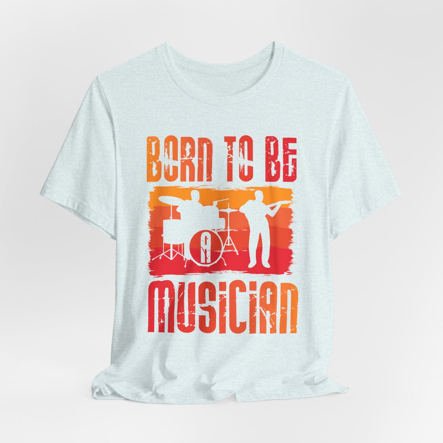 Music: Born To Be A Musician - Unisex Jersey Short Sleeve Tee