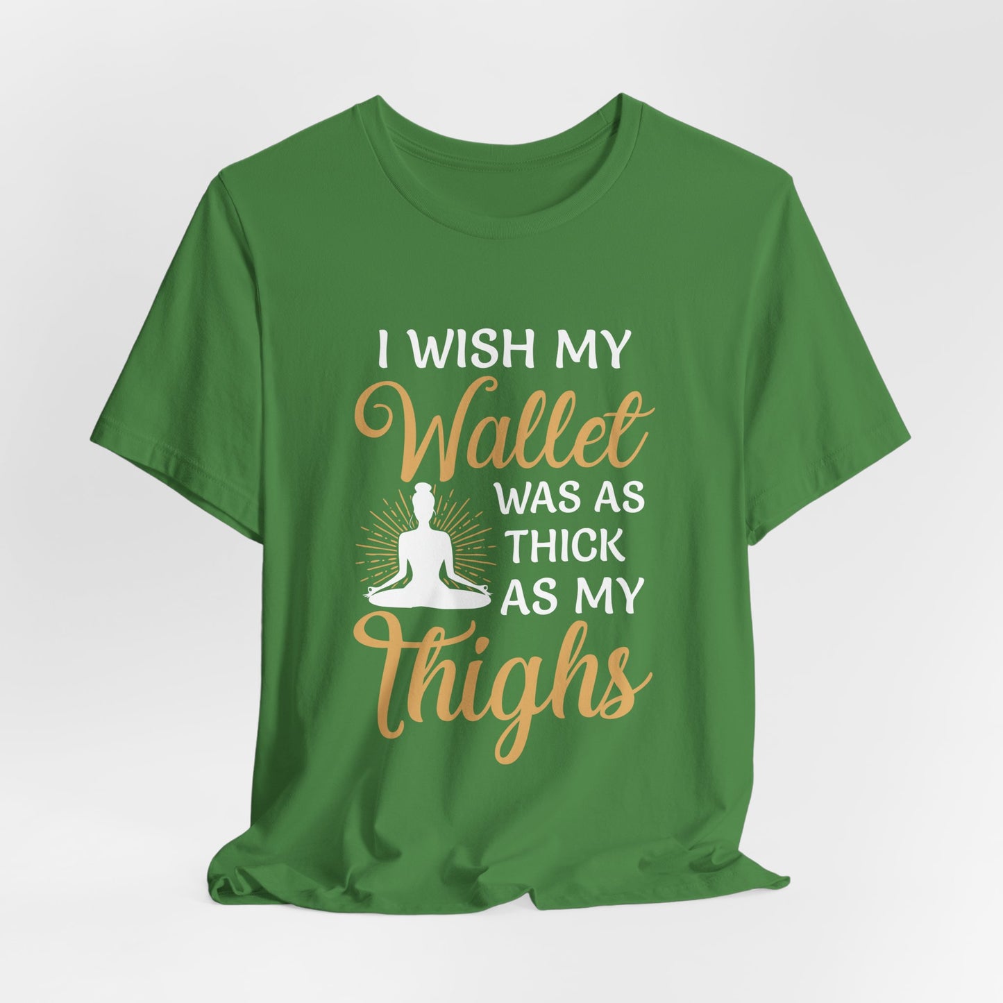 Yoga: I Wish My Wallet Was As Thick As My Thighs - Unisex Jersey Short Sleeve Tee - 12338