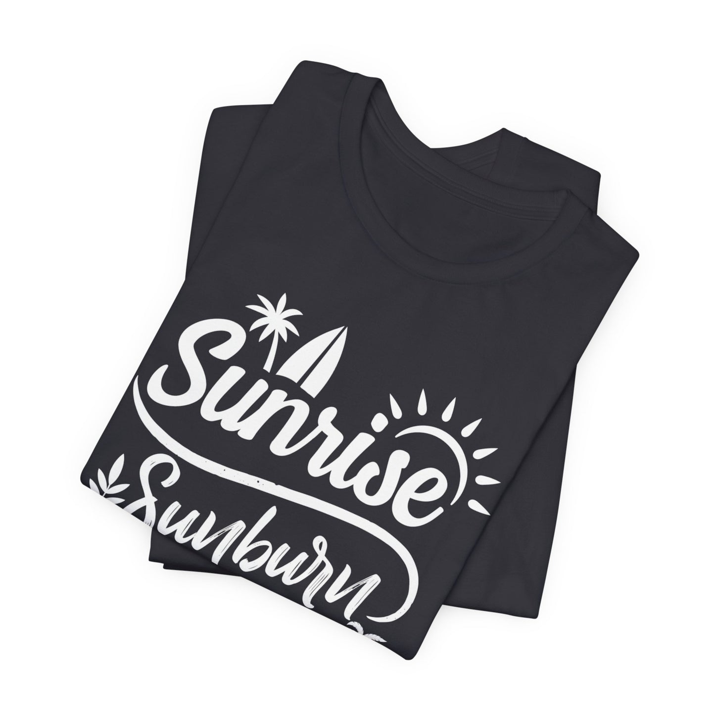 Sunrise, Sunburn, Sun, Repeat - Unisex Jersey Short Sleeve Tee - 13086