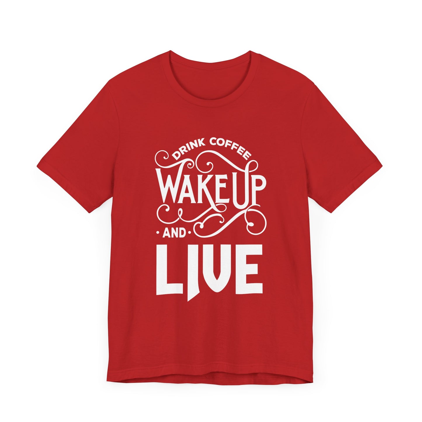 Drink Coffee, Wake up & Live - Unisex Jersey Short Sleeve Tee