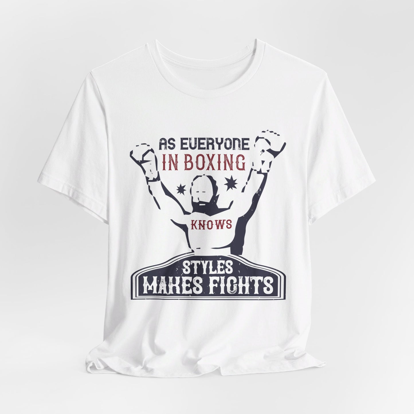 As Everyone In Boxing Knows, Styles Makes Fights - Unisex Jersey Short Sleeve Tee