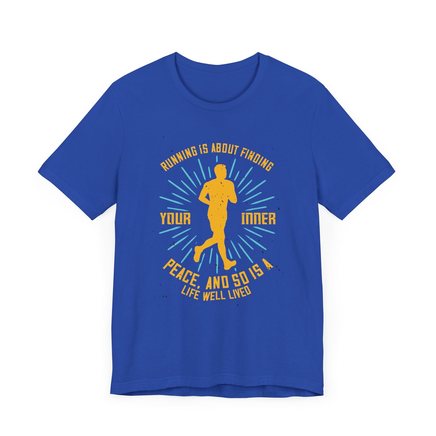 Running Is About Finding Your Inner Peace, And So Is A Life Well Lived - Unisex Jersey Short Sleeve Tee