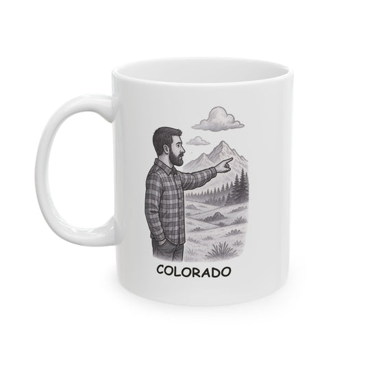 I"In Colorado, we measure distance by how far the nearest mountain is." Ceramic Mug - 13604