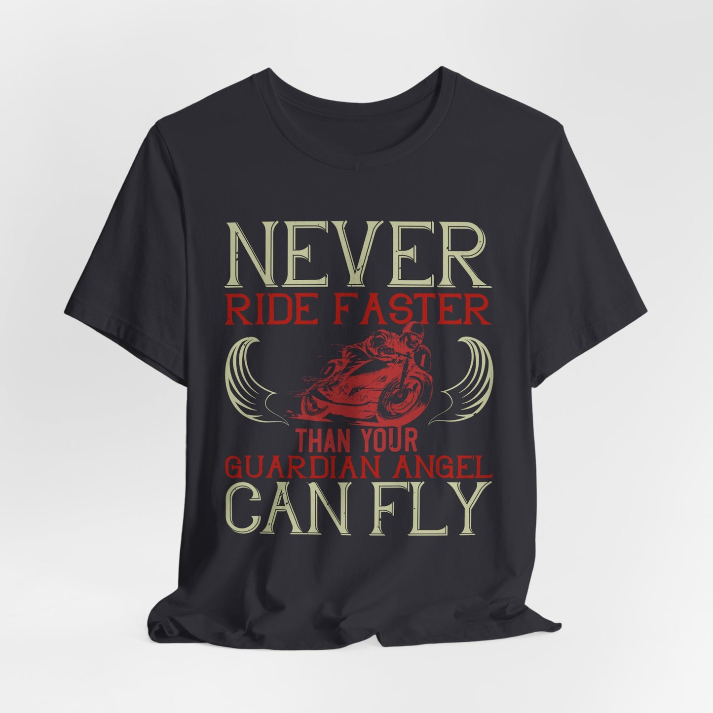 Never Ride Faster Than Your Guardian Angel Can Fly - Unisex Jersey Short Sleeve Tee - 13898