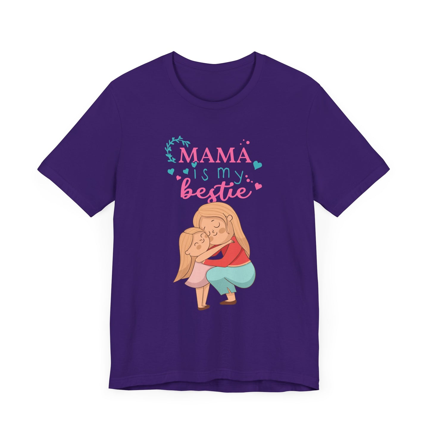 Mama Is My Bestie - Unisex Jersey Short Sleeve Tee - 13001