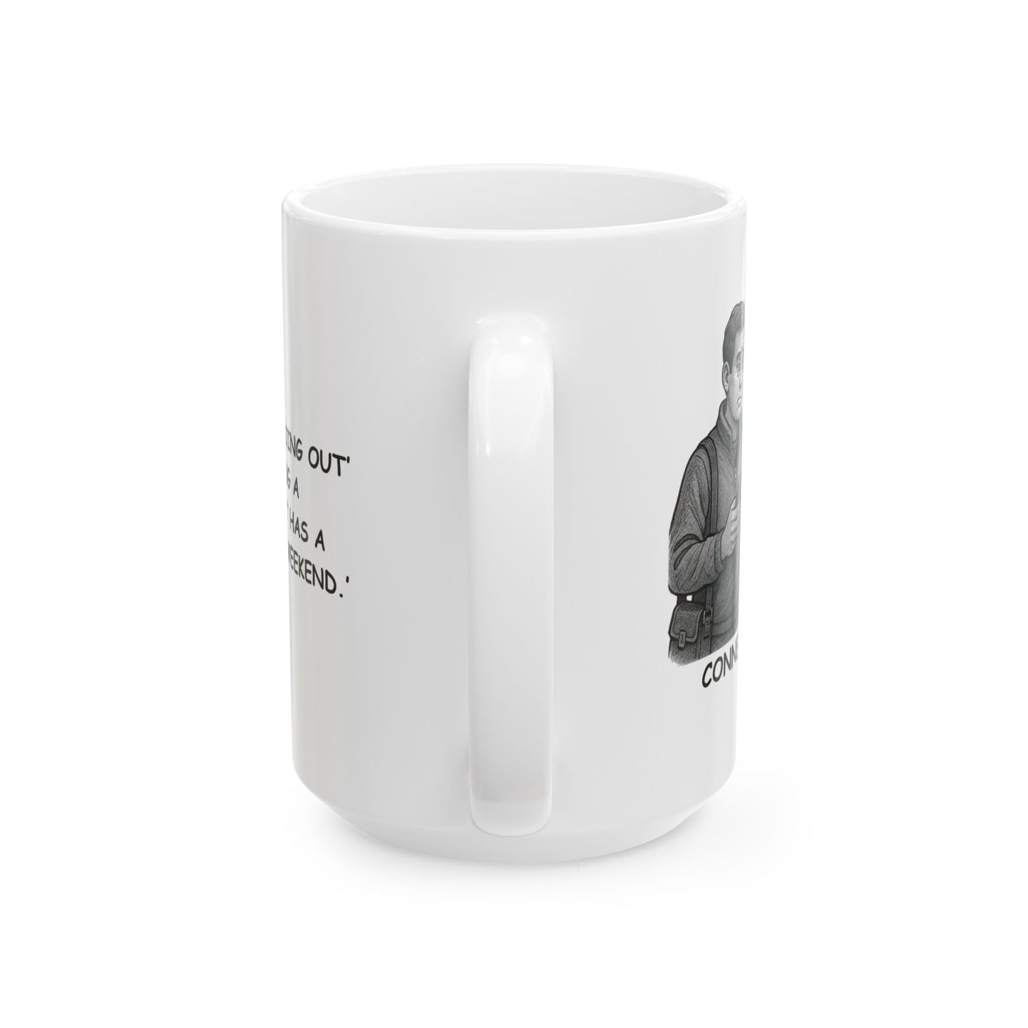 "In Connecticut, ‘going out’ means ‘finding a restaurant that has a spot open on the weekend.’" Ceramic Mug - 13882