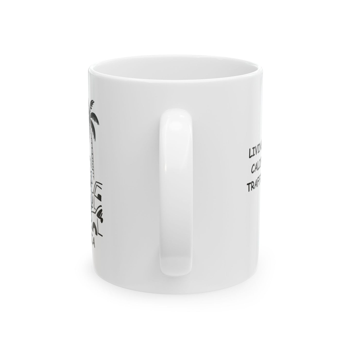 "Living that laid-back California life, one traffic jam at a time." Ceramic Mug - 12706