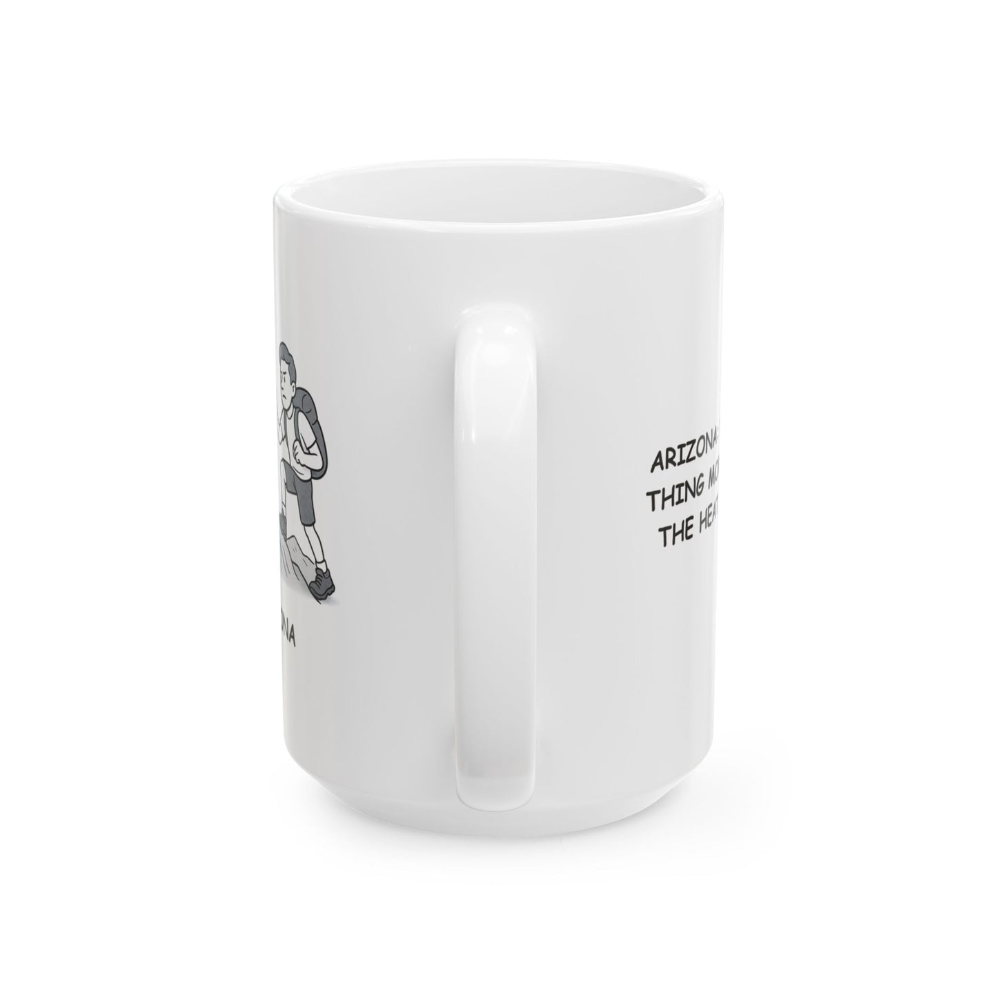 "Arizona: Where the only thing more extreme than the heat is the hiking." Ceramic Mug - 13158