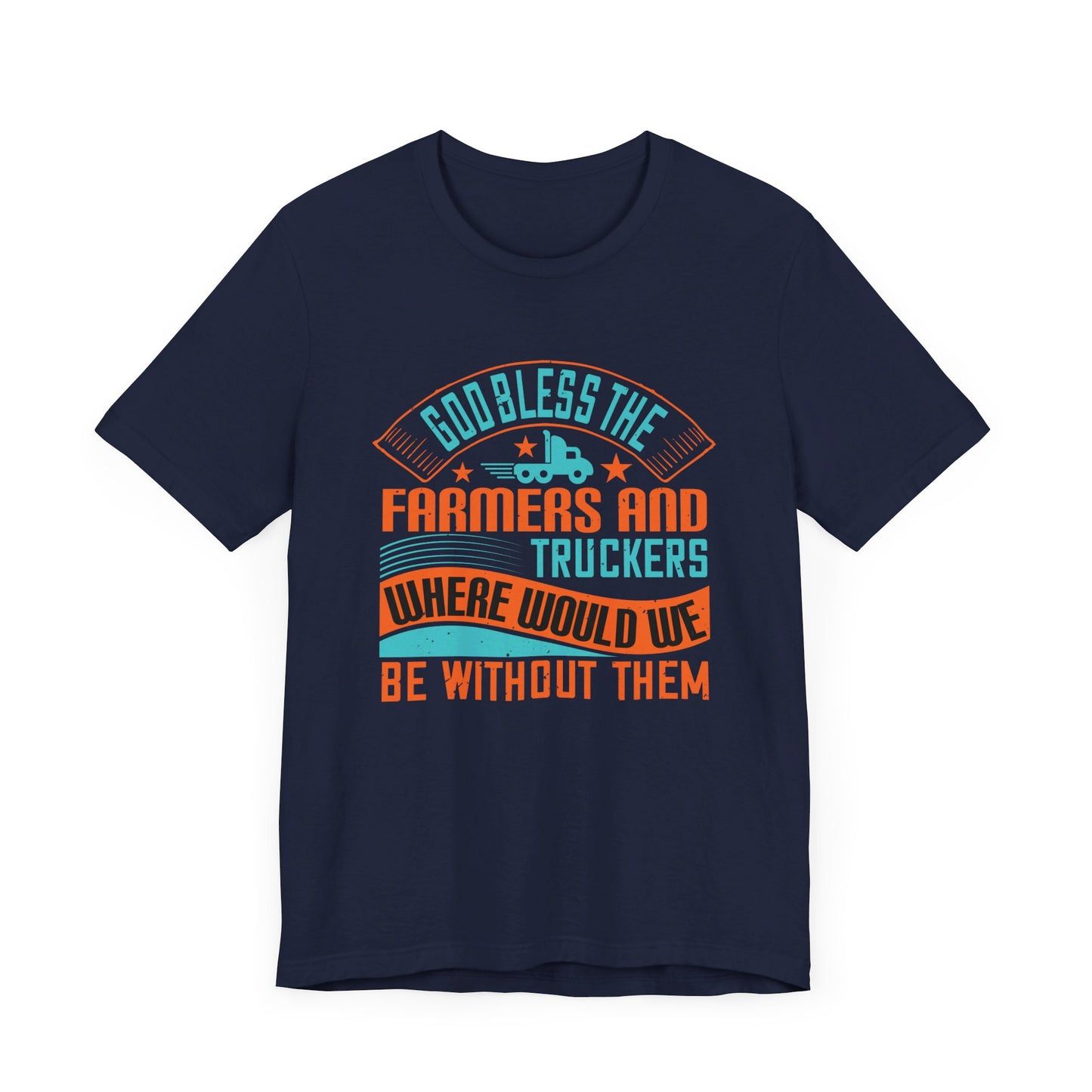 God Bless the Farmers and Truckers - Unisex Jersey Short Sleeve Tee