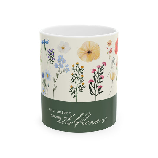 You Belong Among the Wildflowers - Ceramic Mug, (11oz, 15oz) - 10991