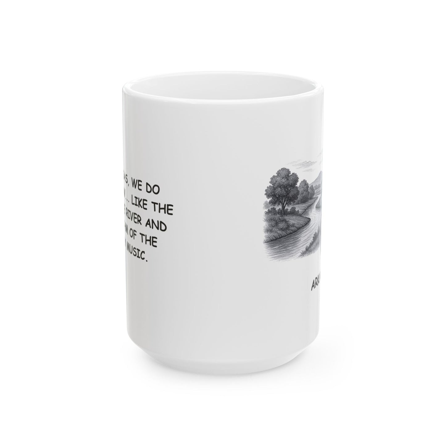 "In Arkansas, we do things slow... like the pace of the river and the rhythm of the country music." Ceramic Mug - 13276