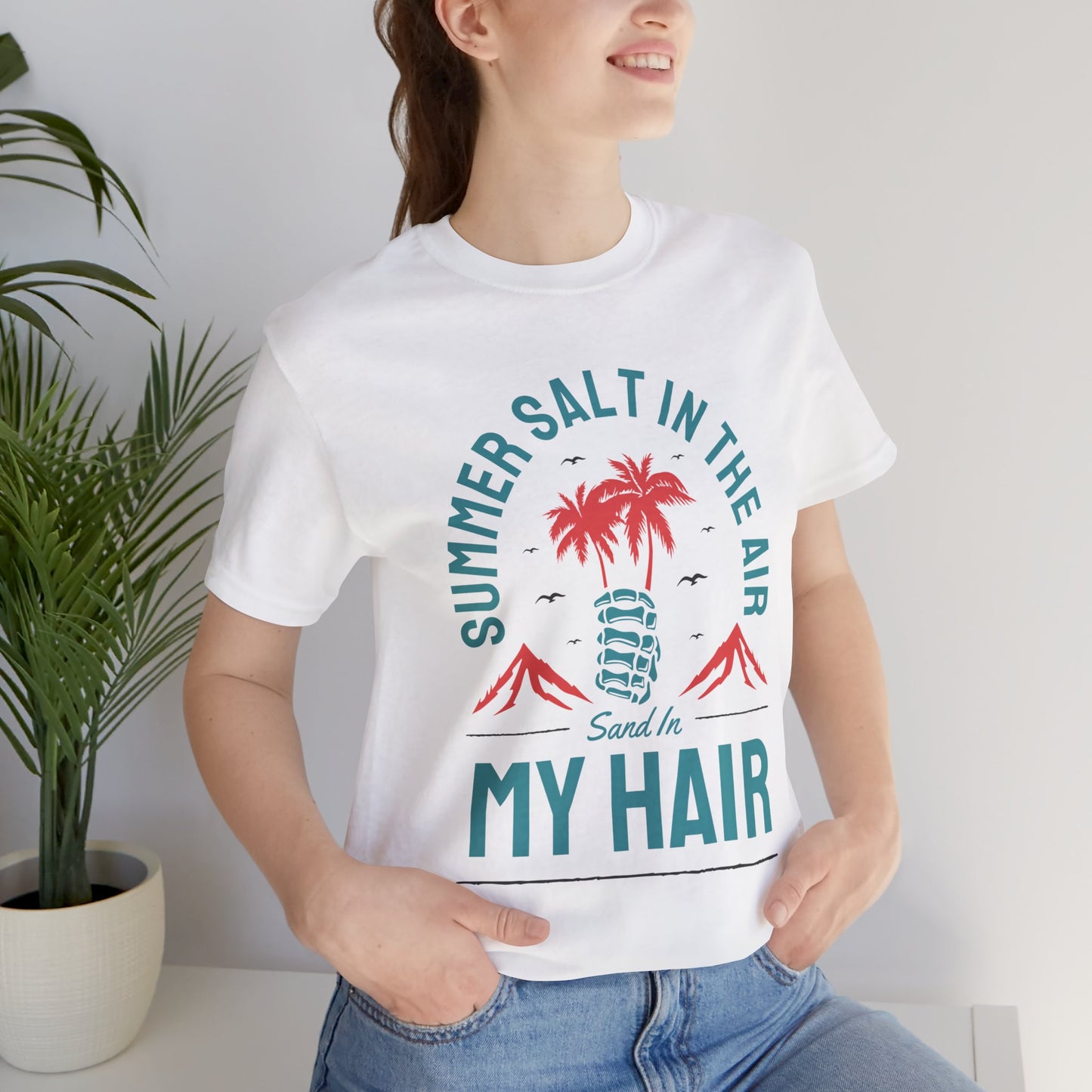 Summer Salt In The Air, Sand In My Hair - Unisex Jersey Short Sleeve Tee