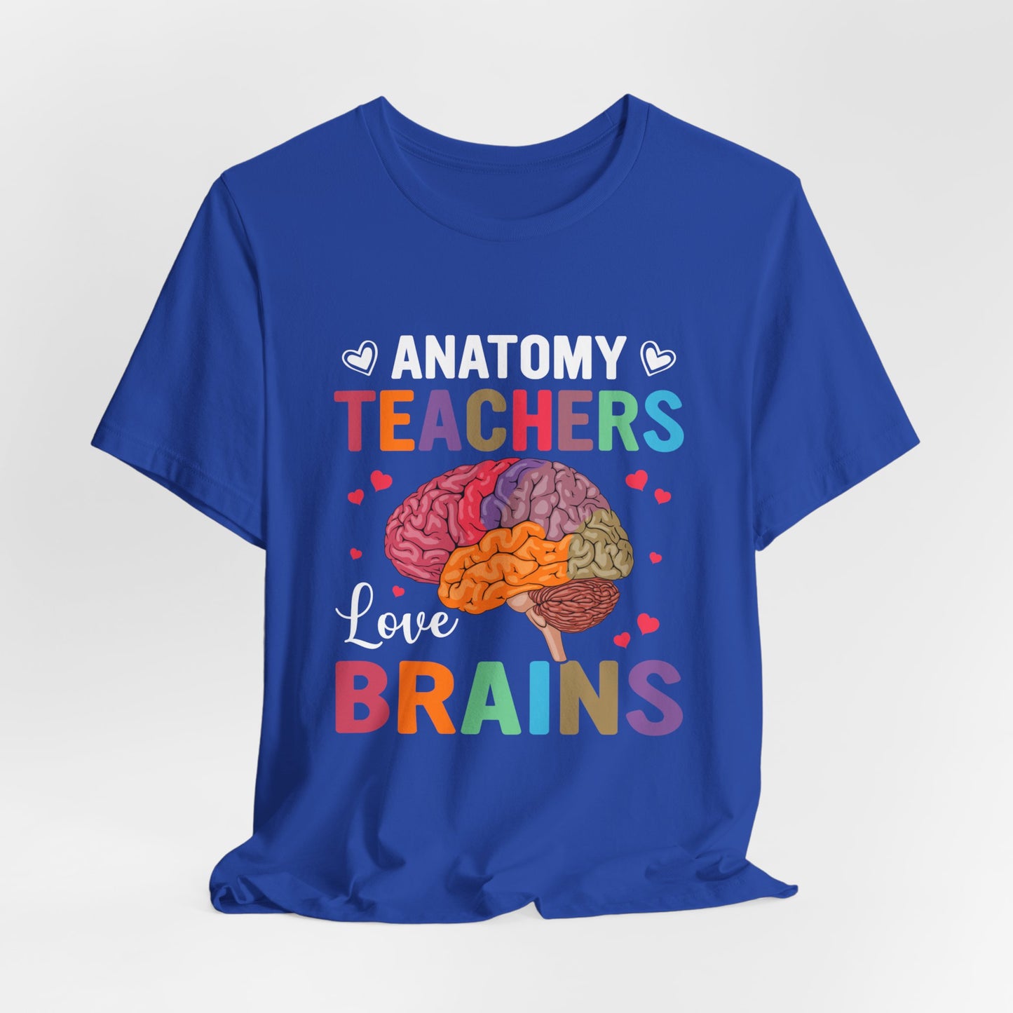 Teacher: Anatomy Teachers Love Brains - Unisex Jersey Short Sleeve Tee