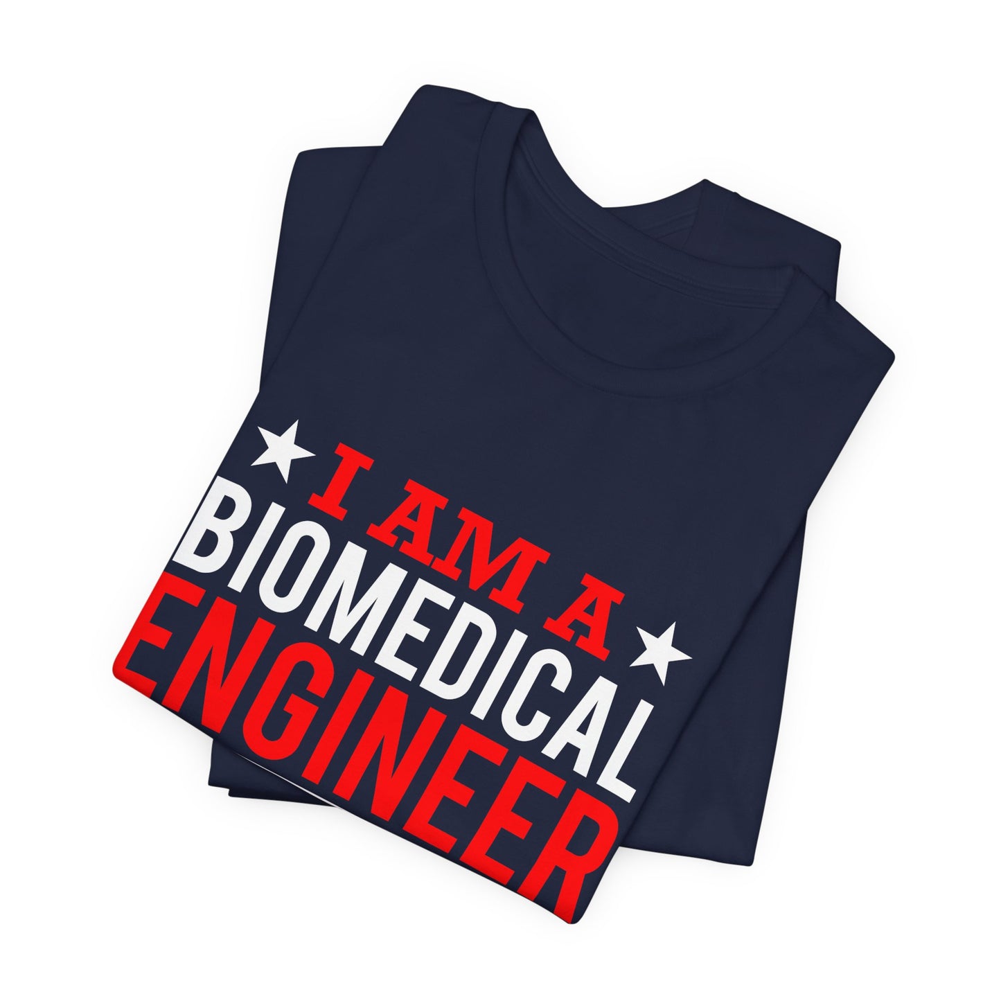 Engineer: I'm A Biomedical Engineer To Save Time, Let's Assume That I'm Never Wrong - Unisex Jersey Short Sleeve Tee - 13676