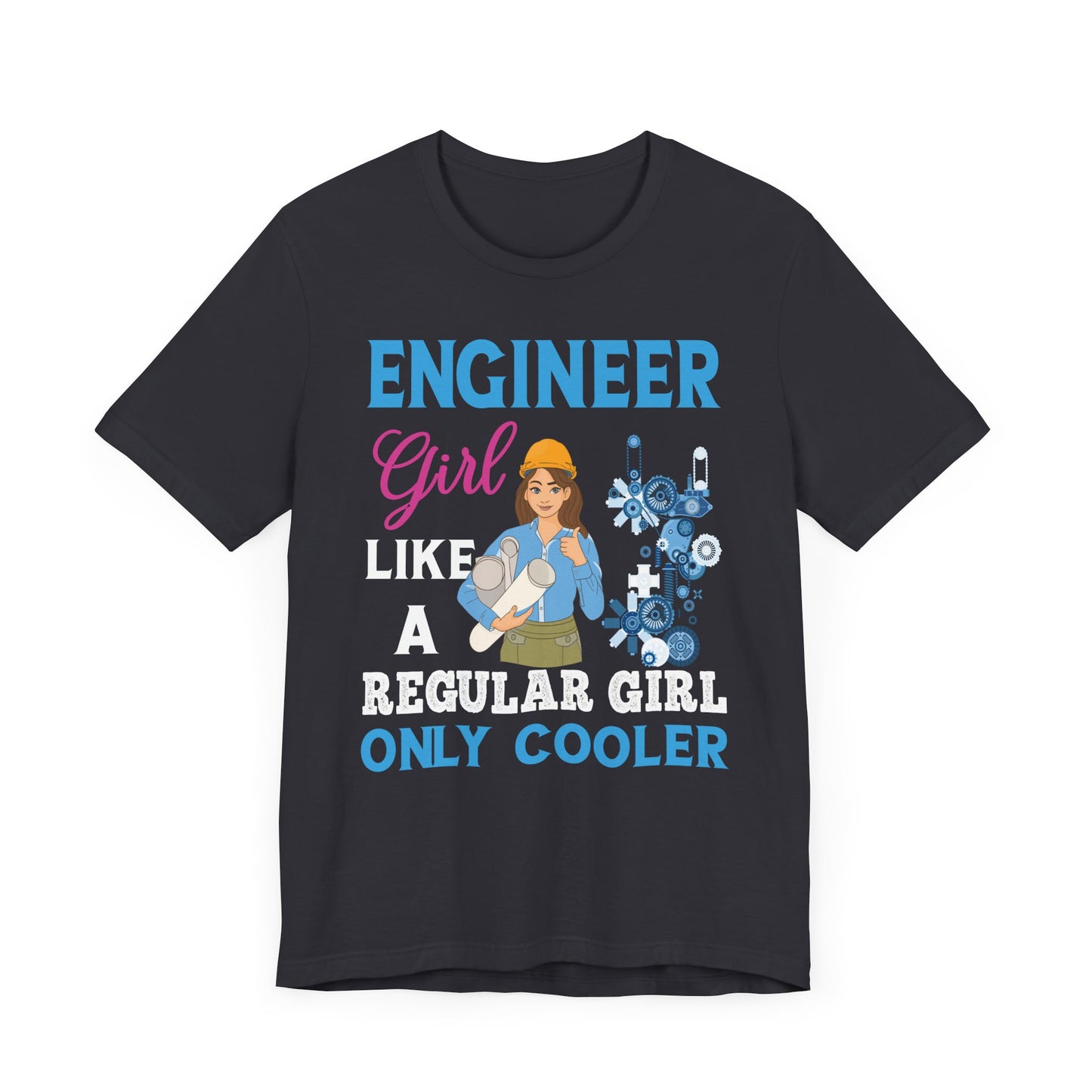 Engineer Girl Like A Regular Girl, Only Cooler - Unisex Jersey Short Sleeve Tee - 13613