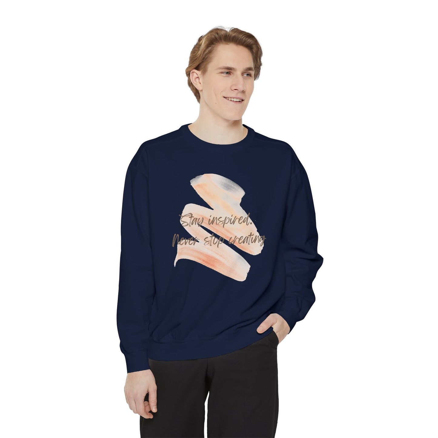 Stay Inspired and Never Stop Creating - Unisex Garment-Dyed Sweatshirt - 11661