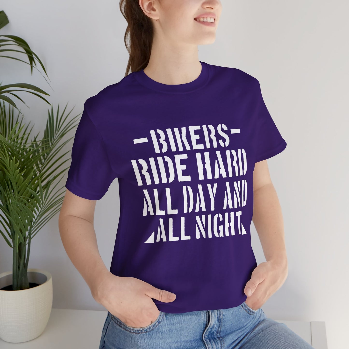 Bikers Ride Hard All Day and All Night - Unisex Jersey Short Sleeve Tee