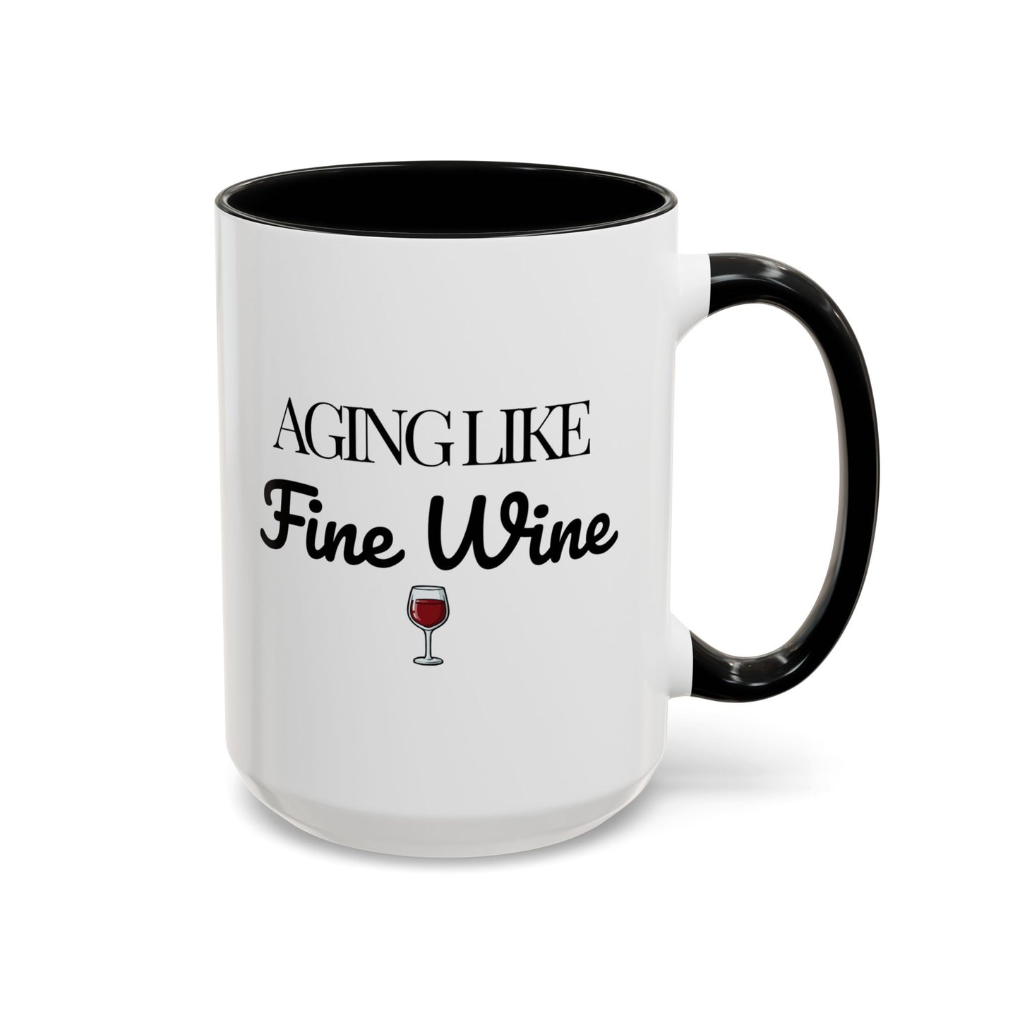 Aging Like Fine Wine Coffee Mug — Wine Lover Gift (11/15oz) - 14685