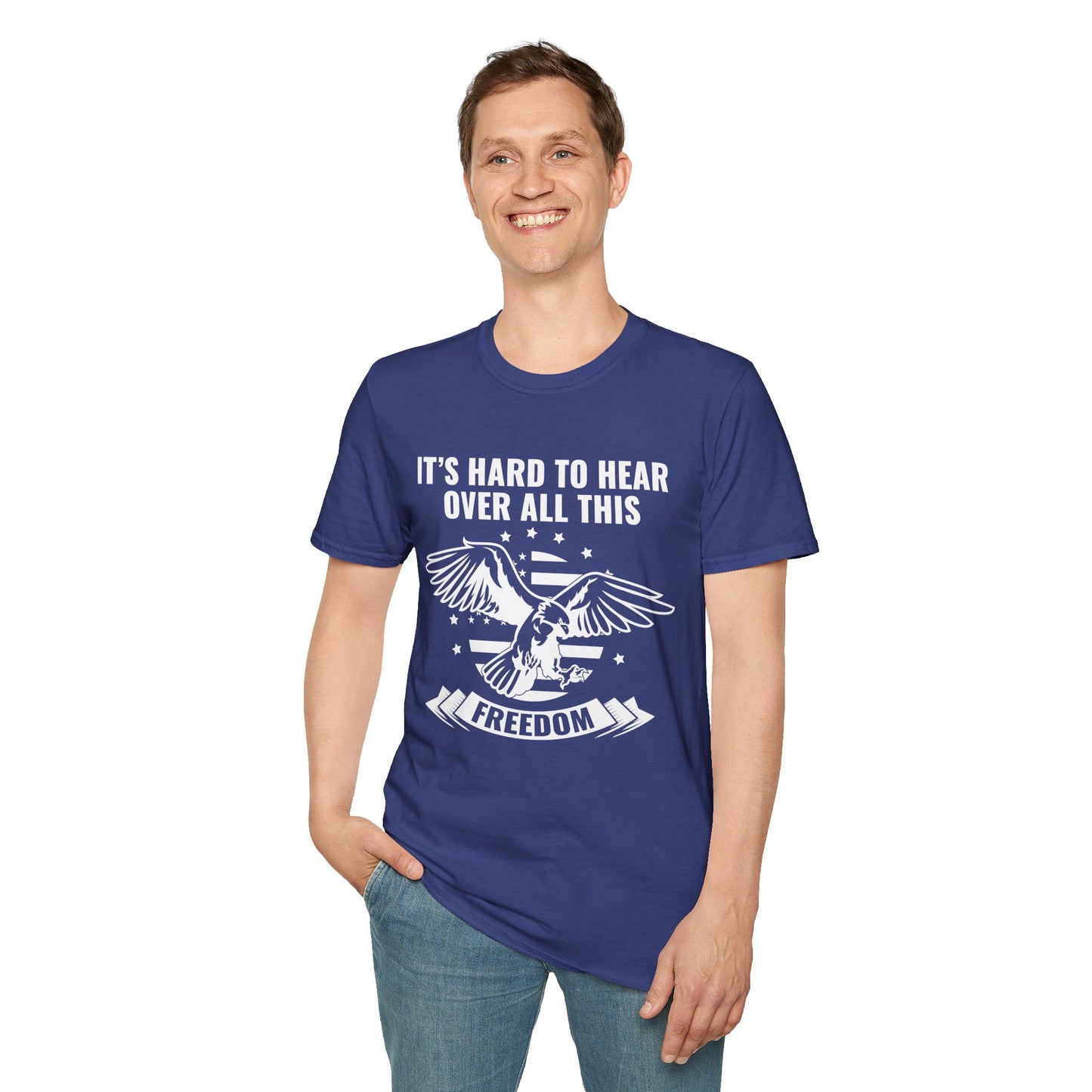 "It's Hard to Hear Over All This - Freedom" Unisex T-Shirt, Casual Graphic Tee, Gift for Veterans, Patriotic Apparel, Everyday Wear, Fourth of July - 13657
