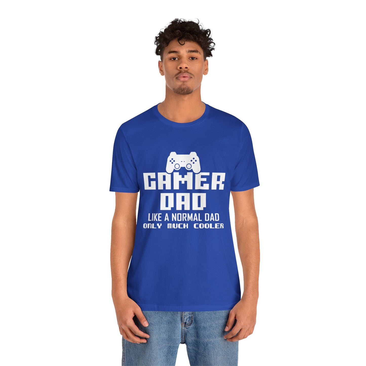 Gamer Dad Like A Normal Dad, Only Much Cooler - Unisex Jersey Short Sleeve Tee