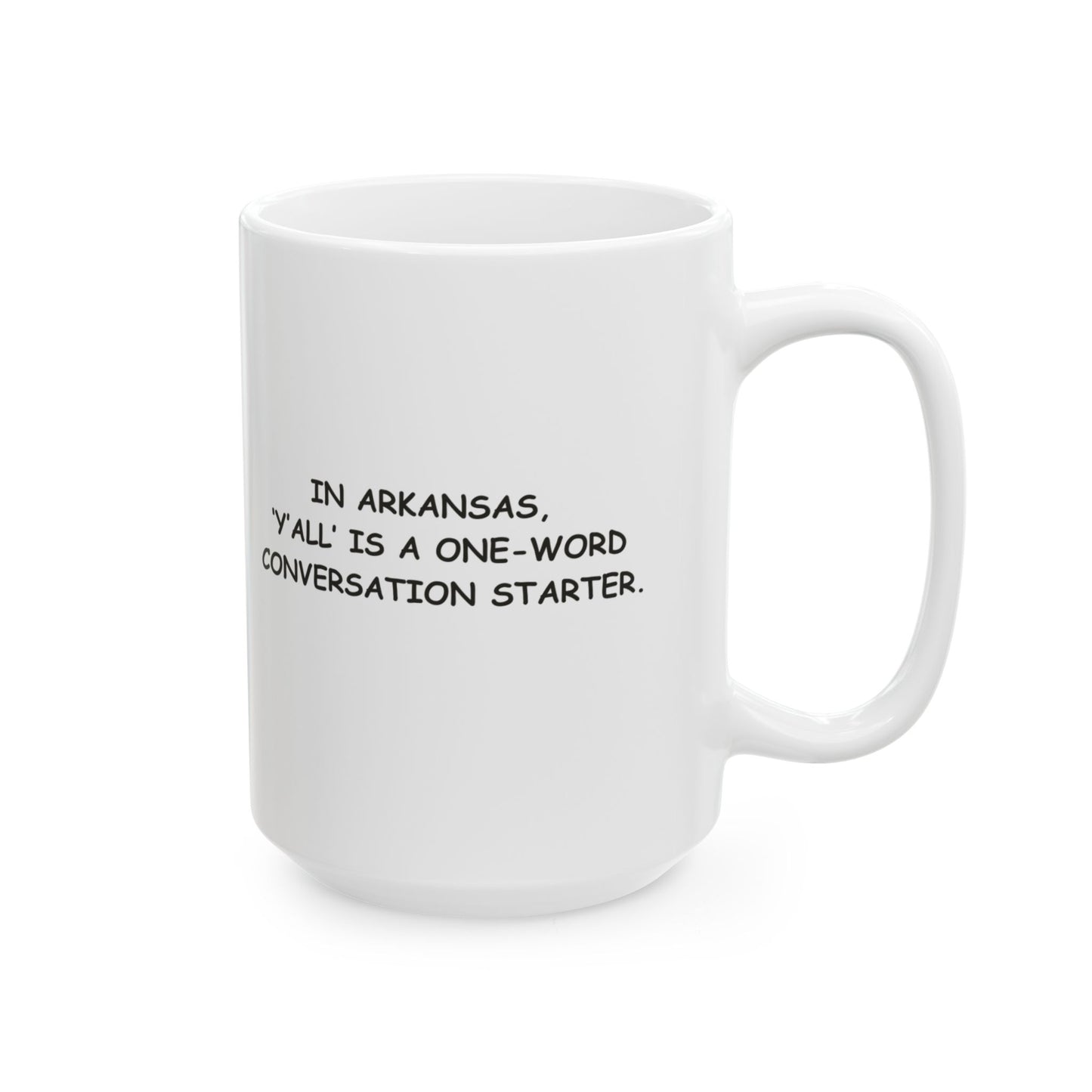 "In Arkansas, ‘y’all’ is a one-word conversation starter." Ceramic Mug - 13279