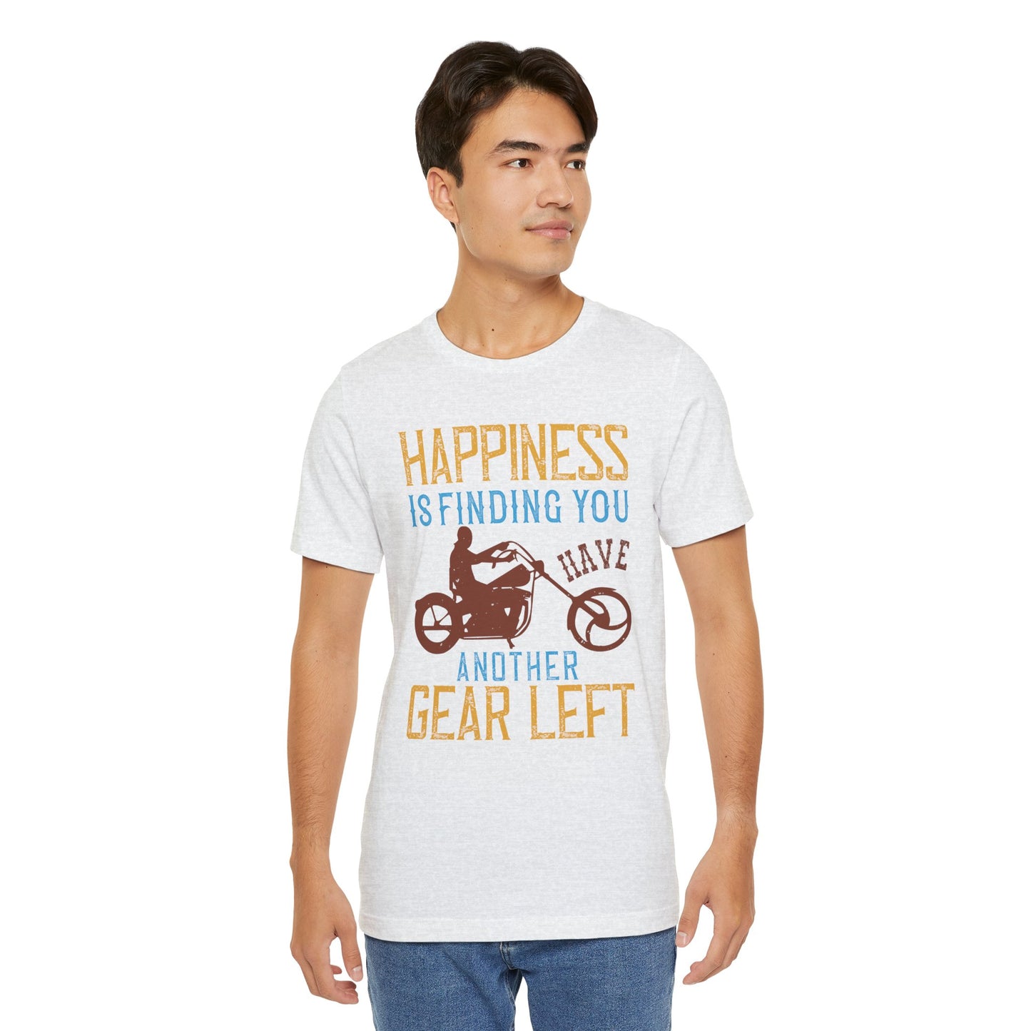 Happiness Is Finding You Have Another Gear Left - Unisex Jersey Short Sleeve Tee