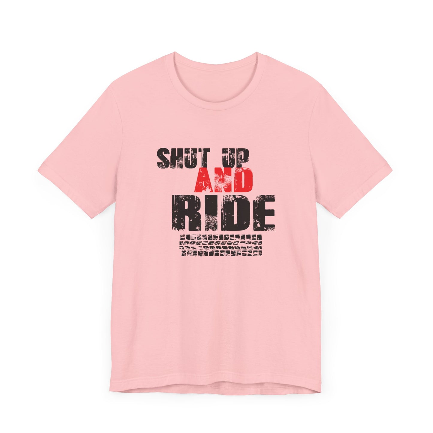 Shut Up And Ride - Unisex Jersey Short Sleeve Tee