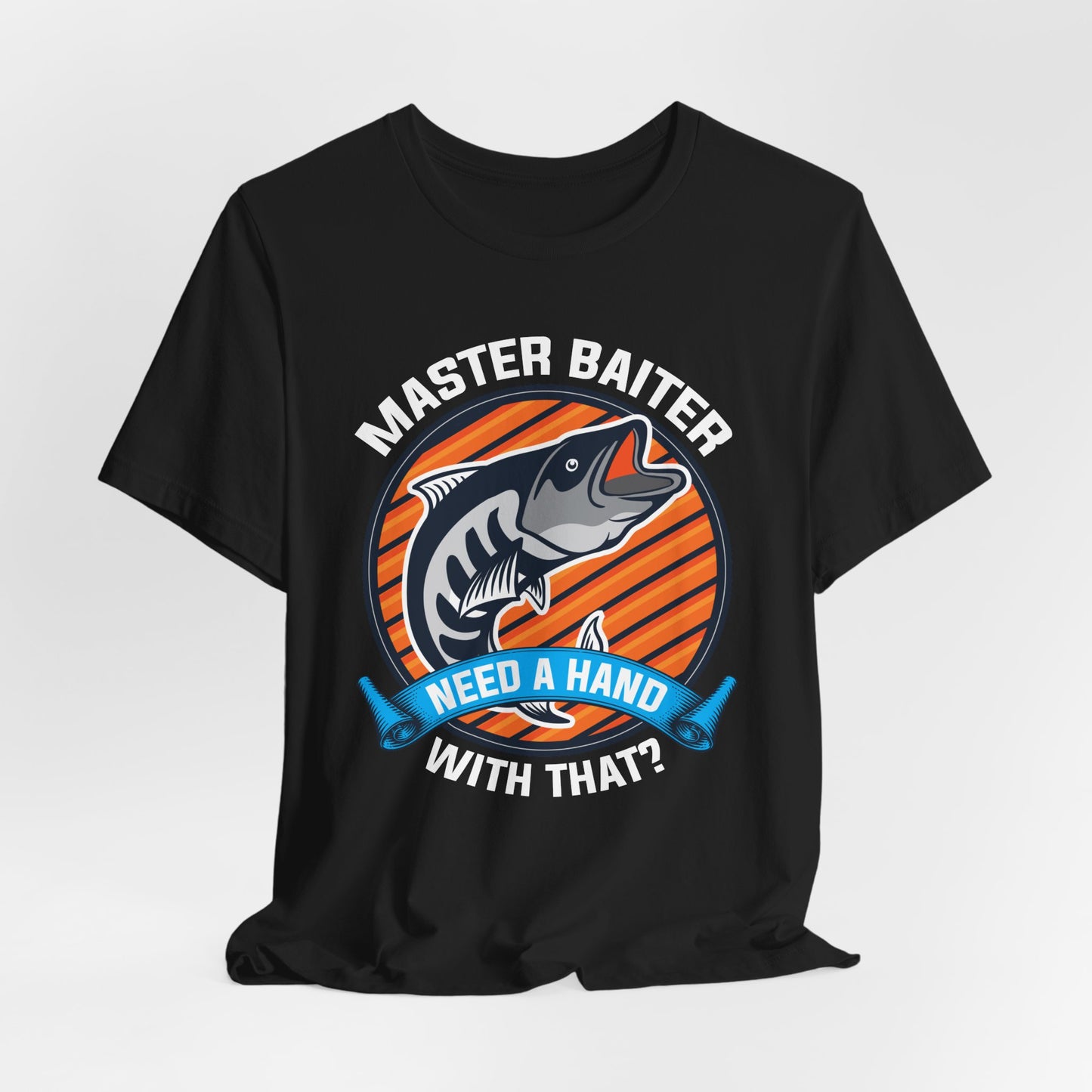 Master Baiter, Need A Hand With That? - Unisex Jersey Short Sleeve Tee - 14137
