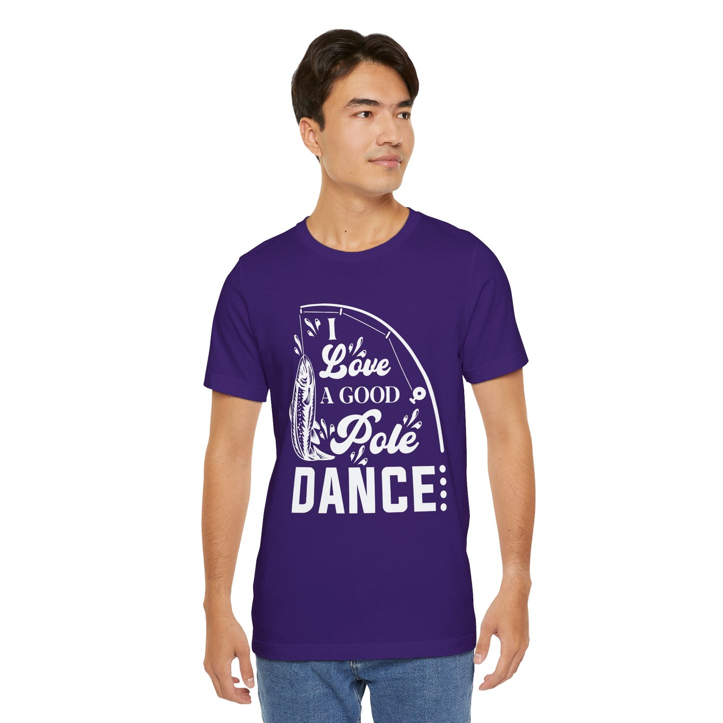 I Love A Good Pole Dance - Unisex Jersey Short Sleeve Tee - 14043