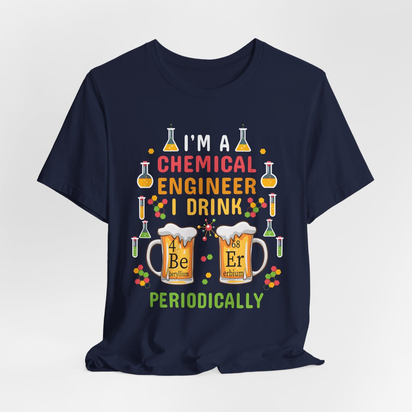 Chemical Engineer: I Drink Periodically - Unisex Jersey Short Sleeve Tee