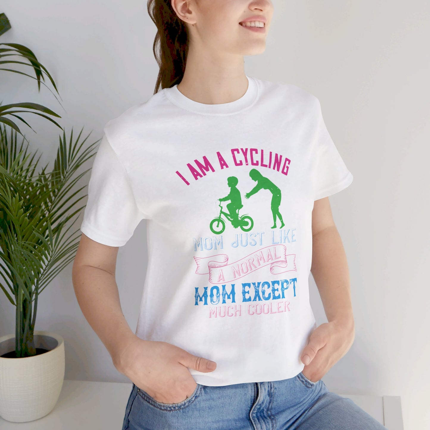 I Am A Cycling Mom Just Like A Normal Except Much Cooler - Unisex Jersey Short Sleeve Tee