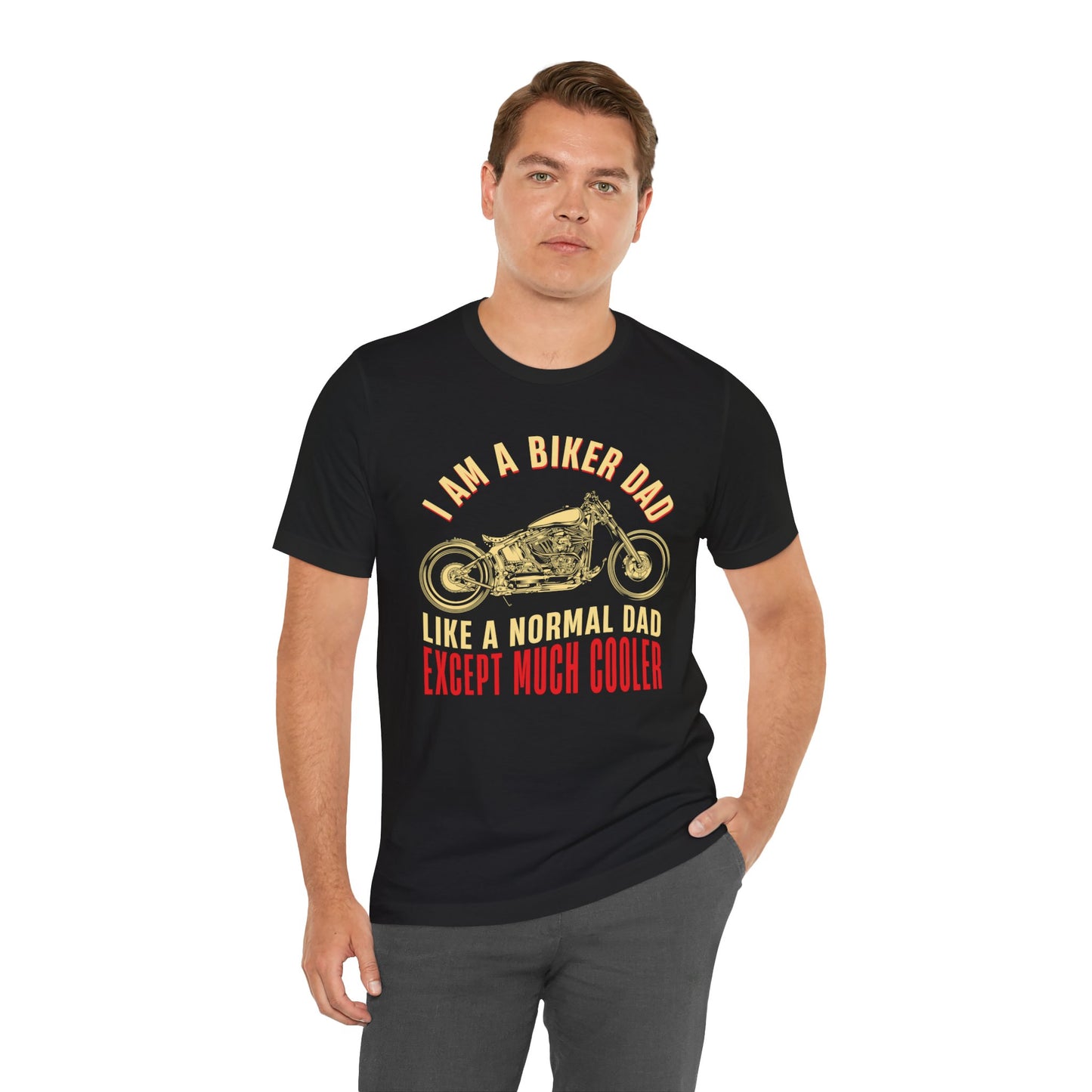 I'm A Biker Dad, Like A Normal Dad Except Much Cooler - Unisex Jersey Short Sleeve Tee