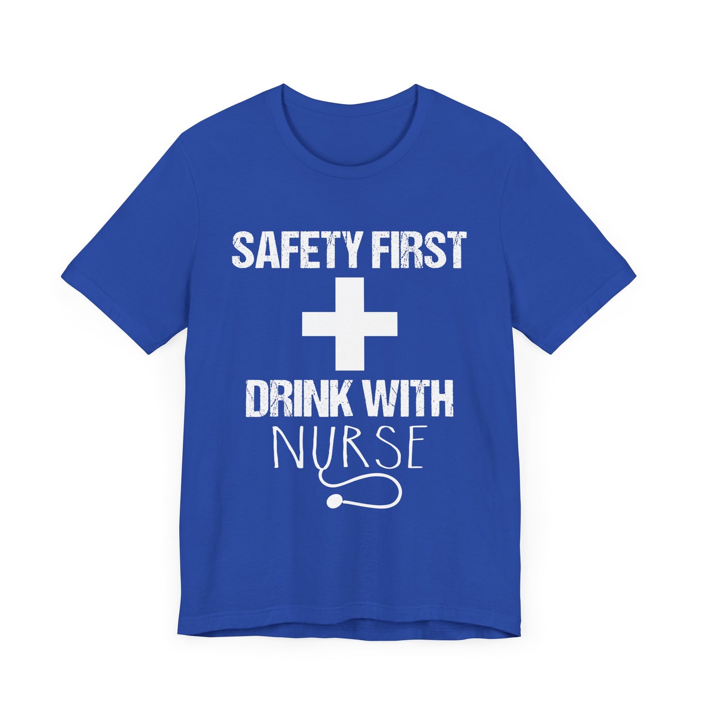 Safety First + Drink With Nurse - Unisex Jersey Short Sleeve Tee - 13383