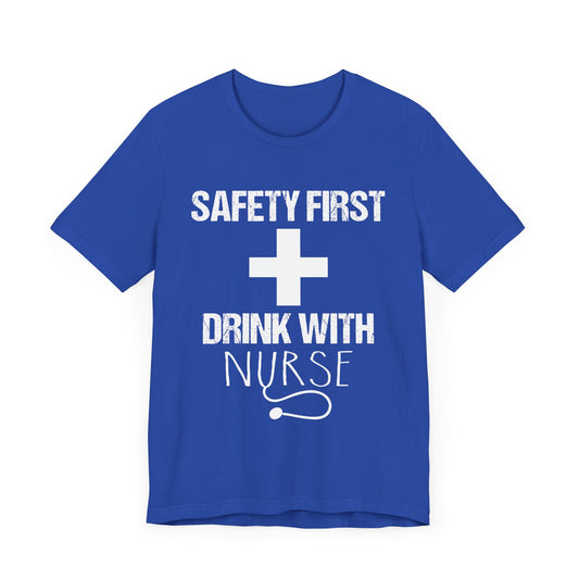 Safety First + Drink With Nurse - Unisex Jersey Short Sleeve Tee - 13383
