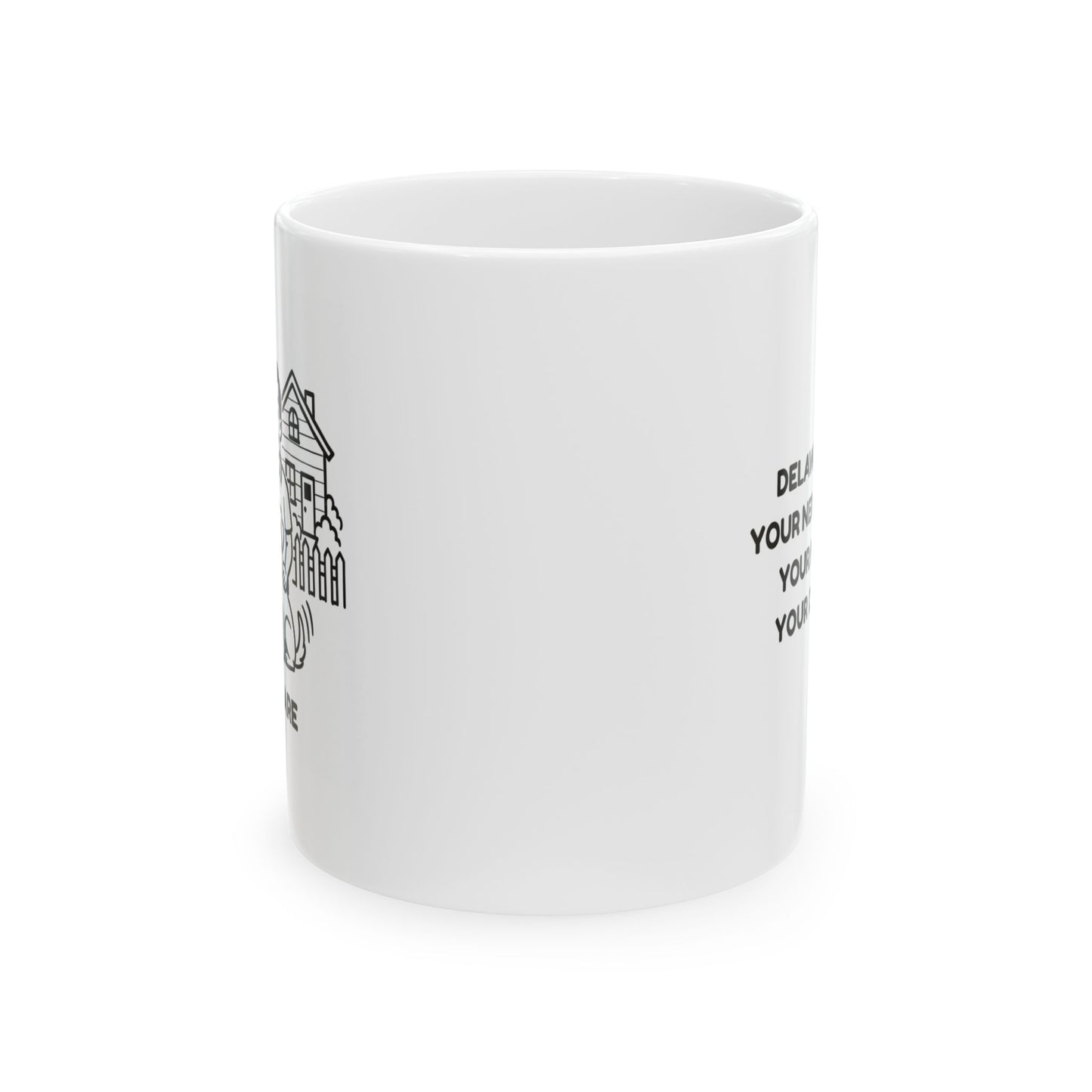 "Delaware: Where your neighbors know your name... and your dog’s name." Coffee Cup - 14179