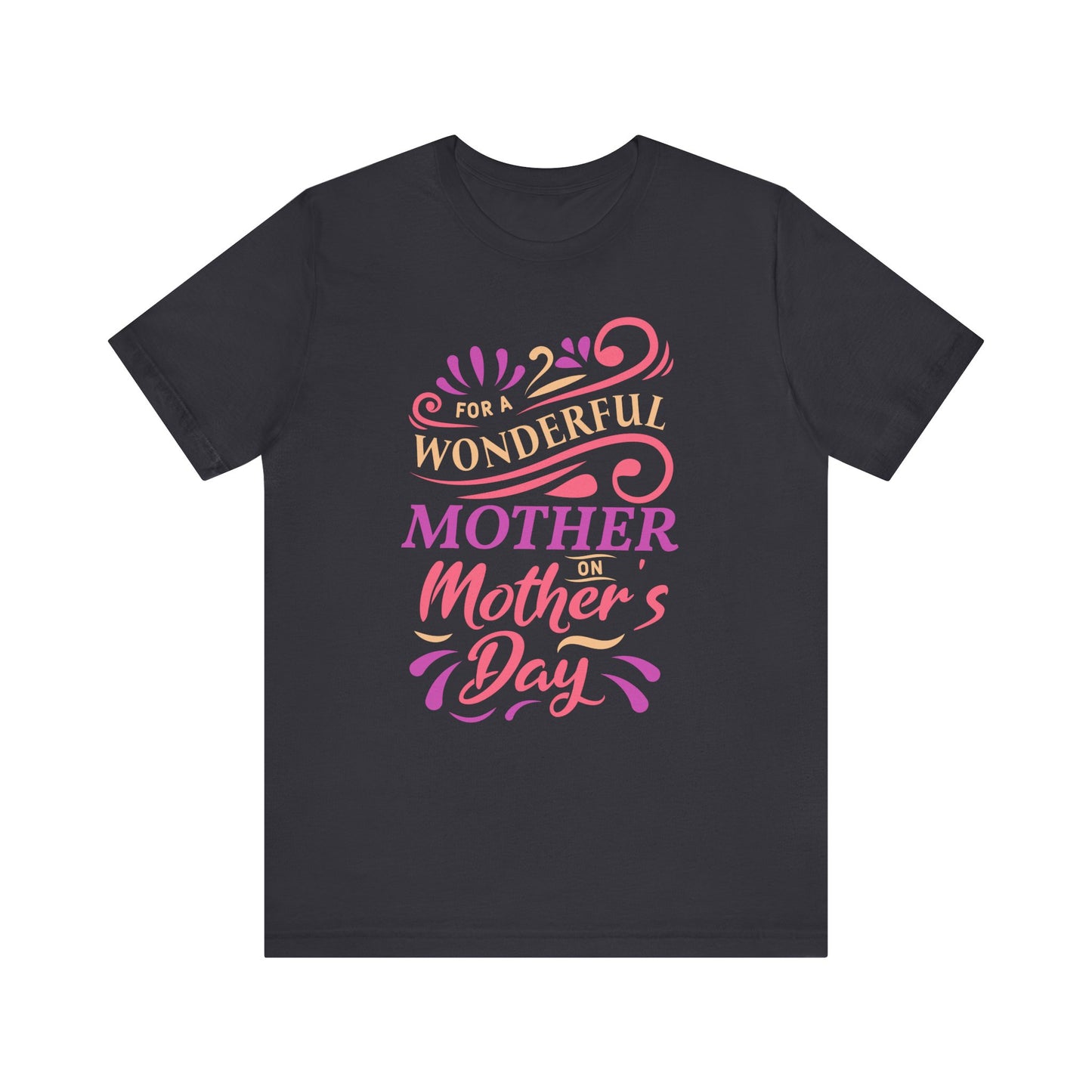 For A Wonderful Mother On Mother's Day - Unisex Jersey Short Sleeve Tee - 13047
