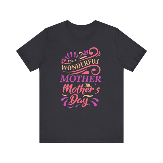 For A Wonderful Mother On Mother's Day - Unisex Jersey Short Sleeve Tee - 13047