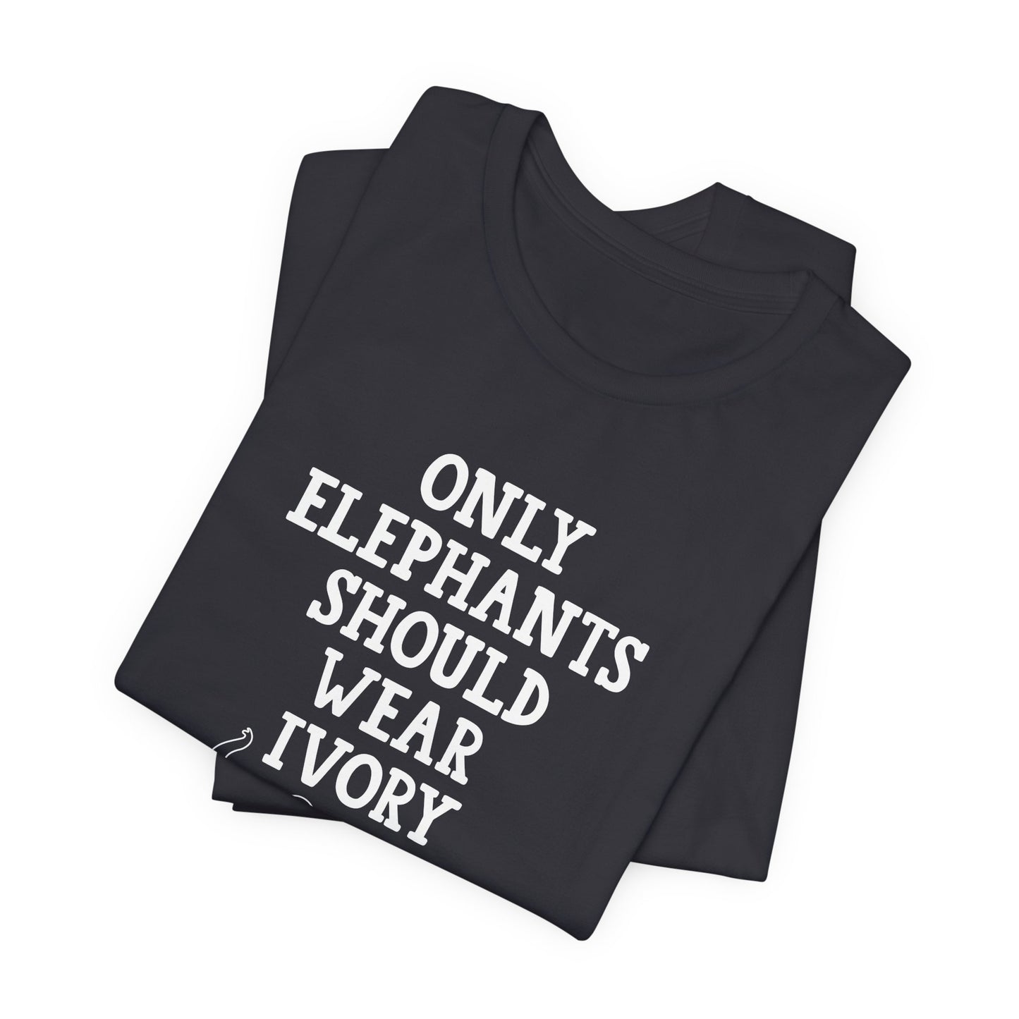Vegan: Only Elephants Should Wear Ivory - Unisex Jersey Short Sleeve Tee - 12370
