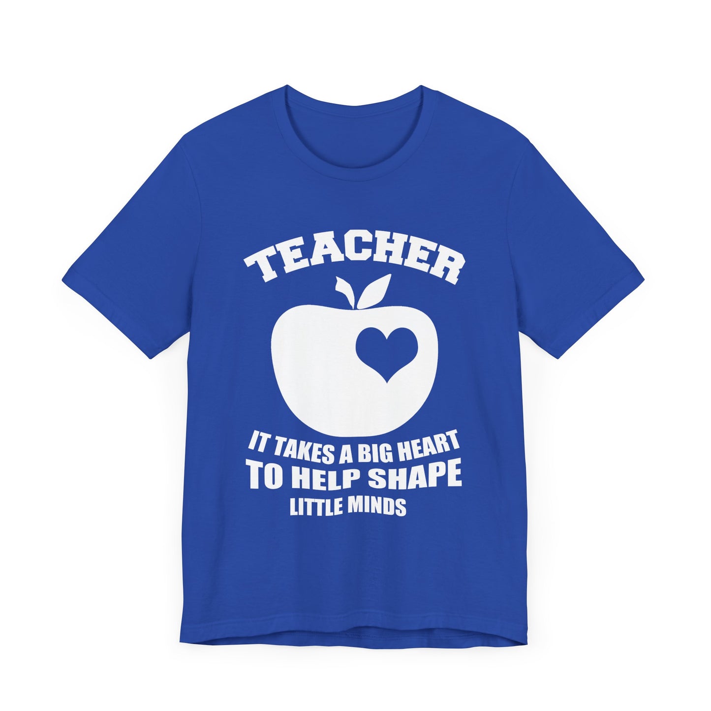 Teacher: It Takes A Big Heart To Help Shape Little Minds - Unisex Jersey Short Sleeve Tee - 13392