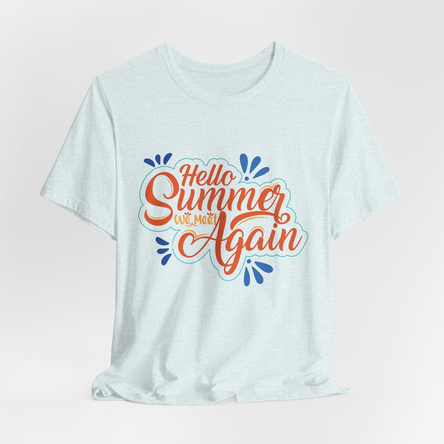 Hello Summer, We Meet Again - Unisex Jersey Short Sleeve Tee - 13099