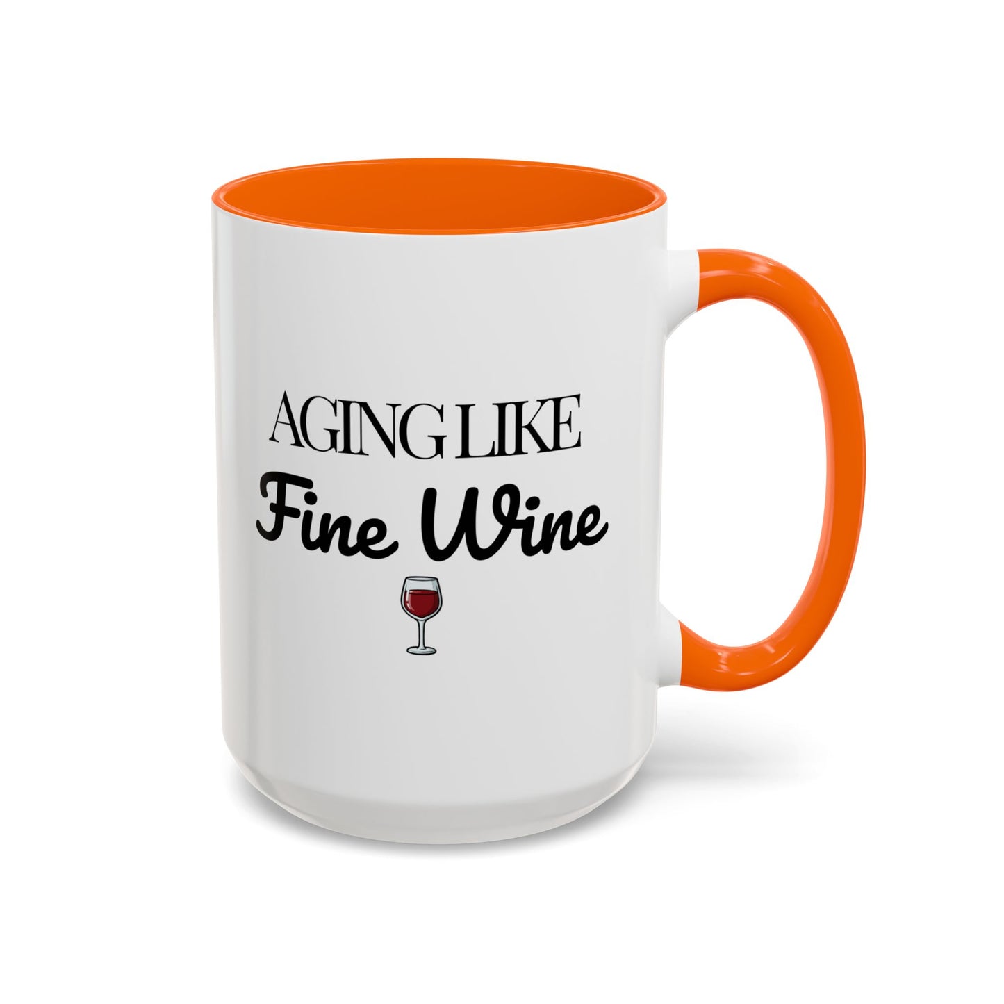 Aging Like Fine Wine Coffee Mug — Wine Lover Gift (11/15oz) - 14685