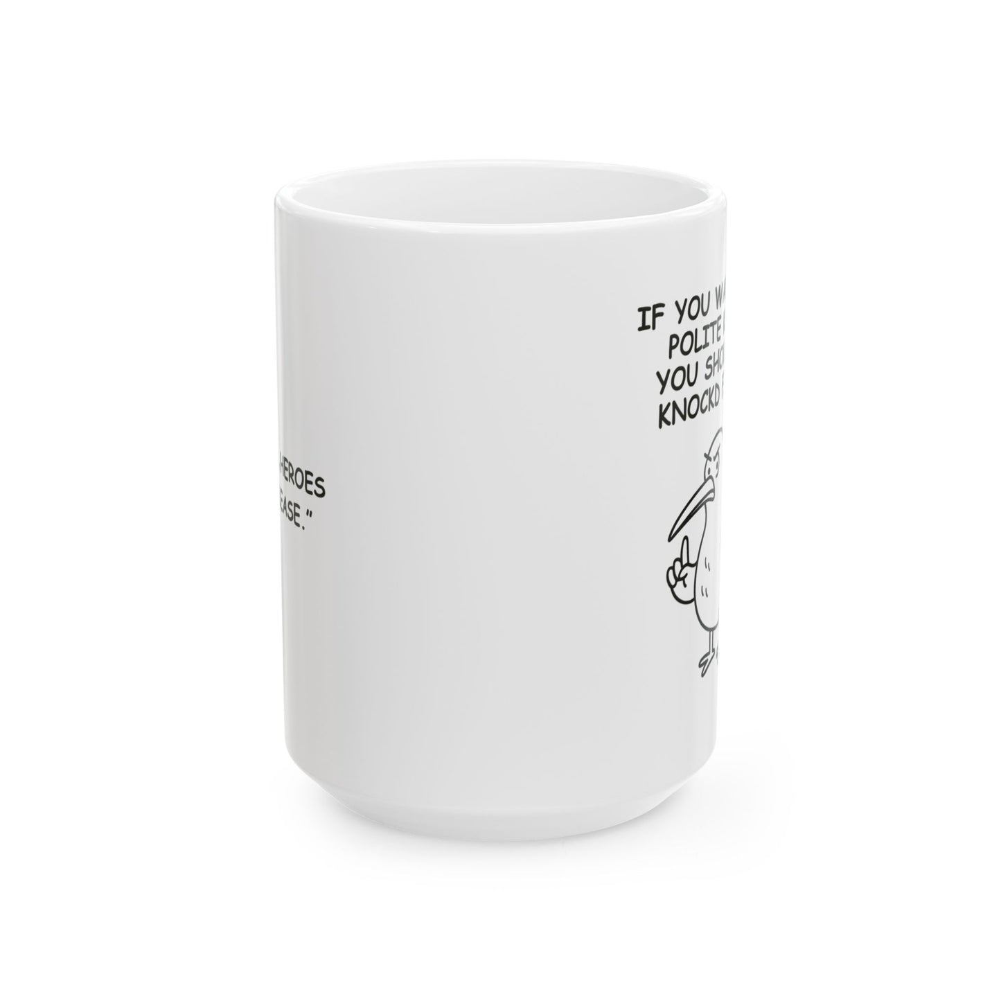 “If you wanted a polite Kiwi, you should’ve knocked first.”  (Not all heroes say “please.”) Ceramic Mug -  13931